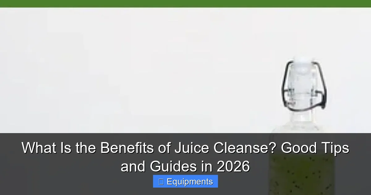 What Is the Benefits of Juice Cleanse? Good Tips and Guides in 2026