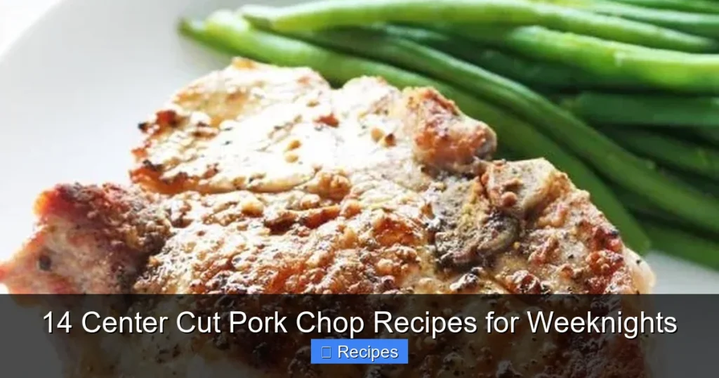 14 Center Cut Pork Chop Recipes for Weeknights