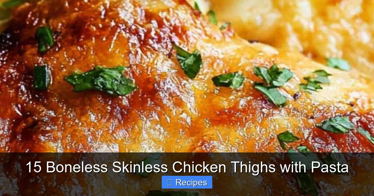 15 Boneless Skinless Chicken Thighs with Pasta