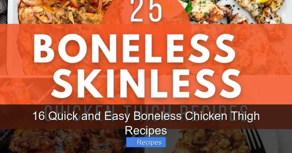 16 Quick and Easy Boneless Chicken Thigh Recipes