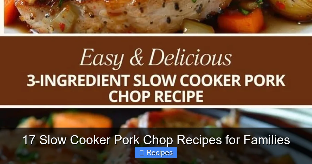 17 Slow Cooker Pork Chop Recipes for Families