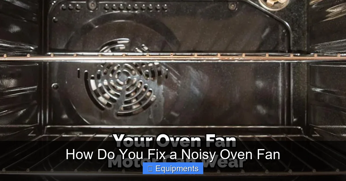 How Do You Fix a Noisy Oven Fan