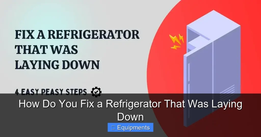 How Do You Fix a Refrigerator That Was Laying Down