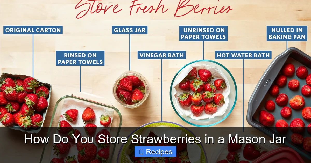 How Do You Store Strawberries in a Mason Jar