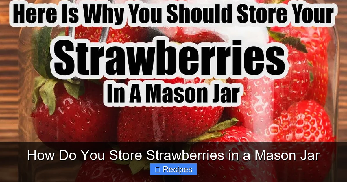 How Do You Store Strawberries in a Mason Jar