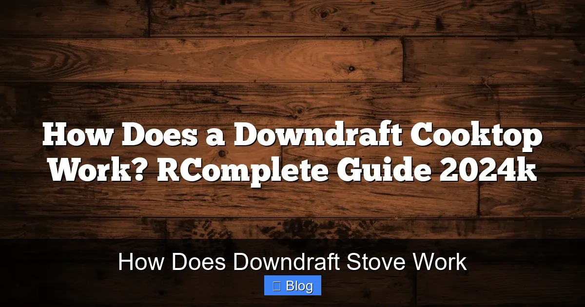 How Does Downdraft Stove Work