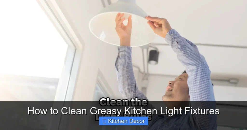 How to Clean Greasy Kitchen Light Fixtures
