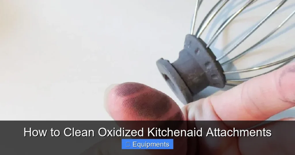 How to Clean Oxidized Kitchenaid Attachments