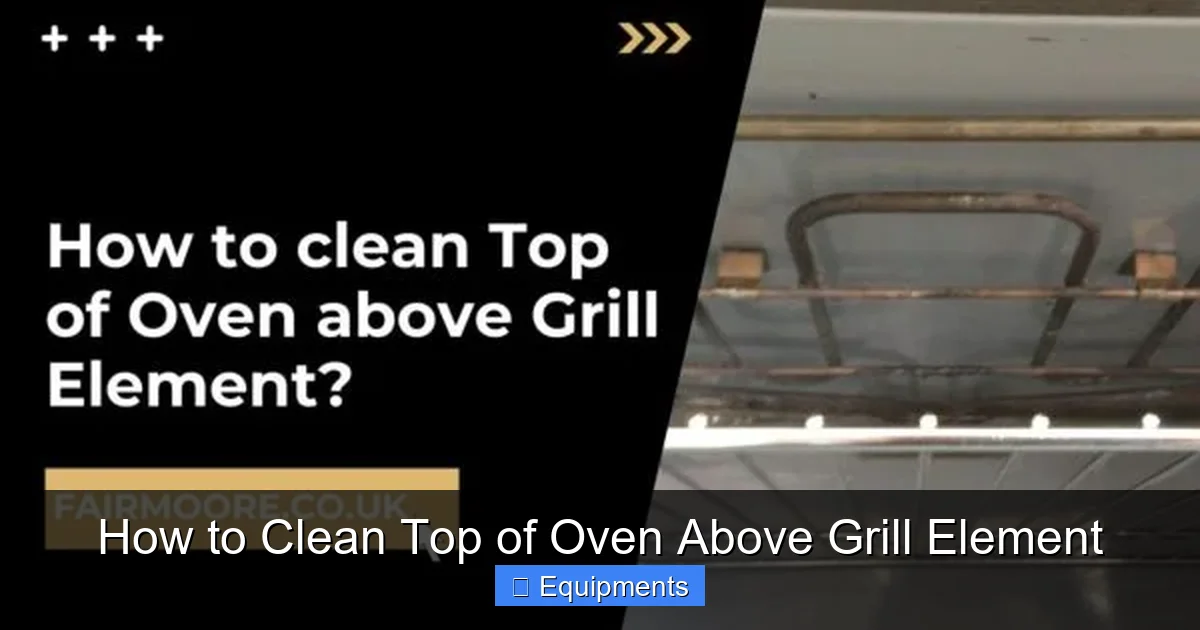 How to Clean Top of Oven Above Grill Element