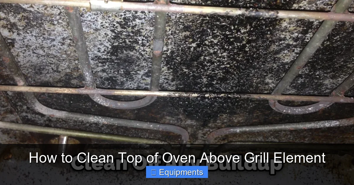 How to Clean Top of Oven Above Grill Element