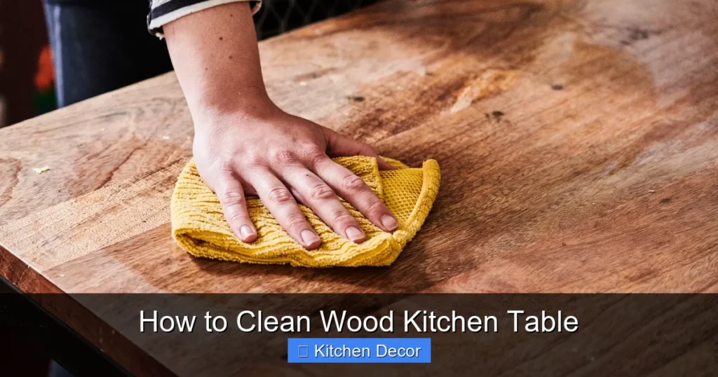 How to Clean Wood Kitchen Table