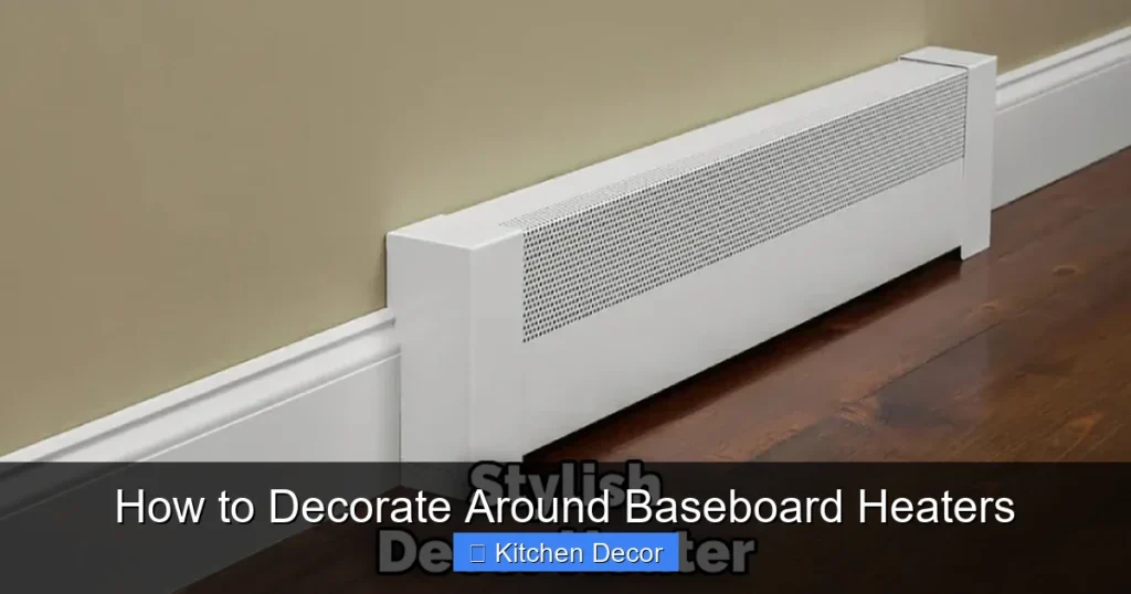 How to Decorate Around Baseboard Heaters
