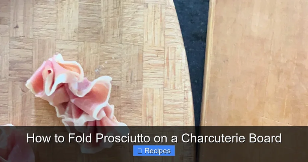How to Fold Prosciutto on a Charcuterie Board