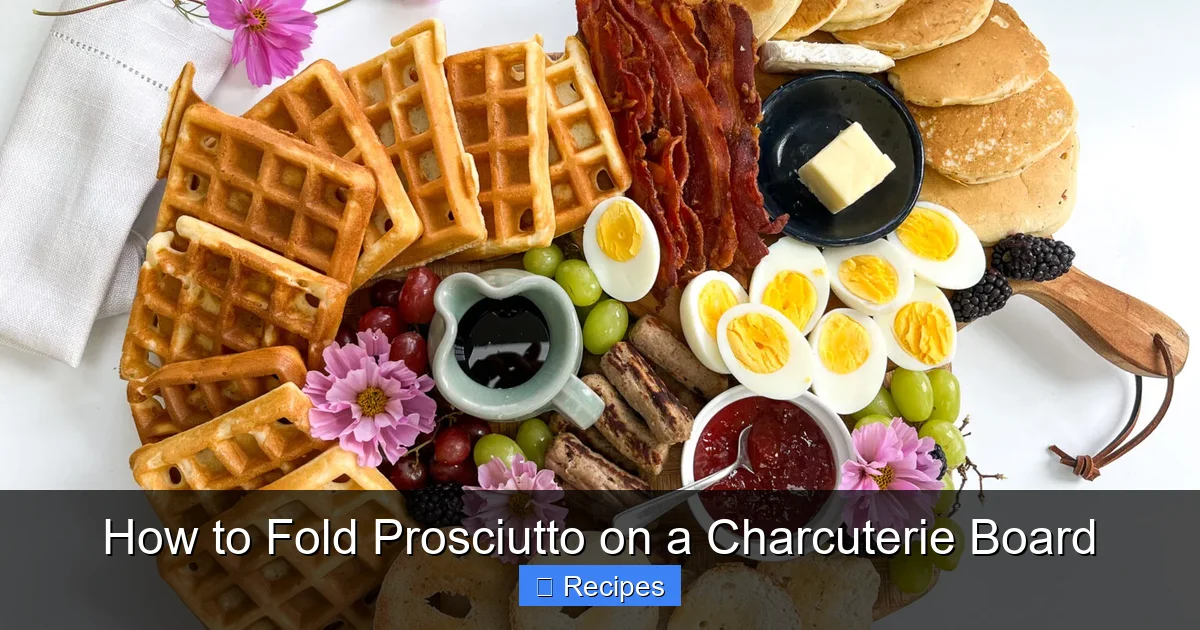 How to Fold Prosciutto on a Charcuterie Board