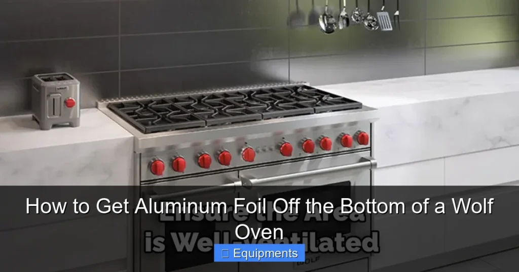 How to Get Aluminum Foil Off the Bottom of a Wolf Oven