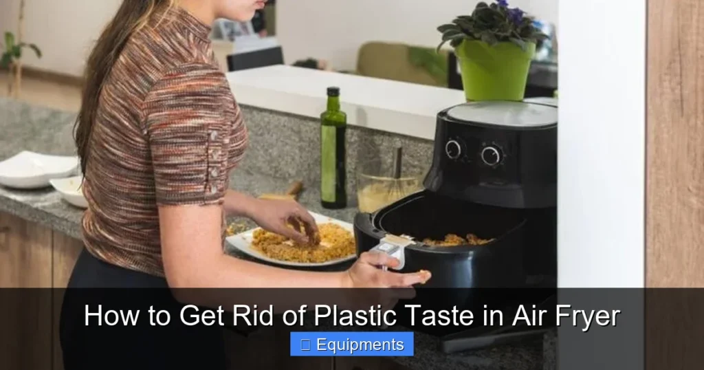 How to Get Rid of Plastic Taste in Air Fryer
