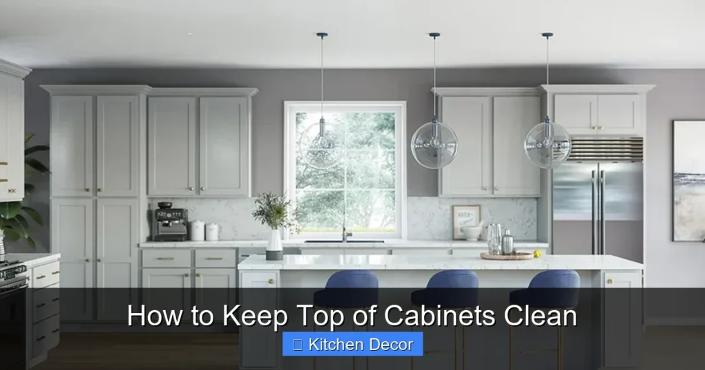 How to Keep Top of Cabinets Clean