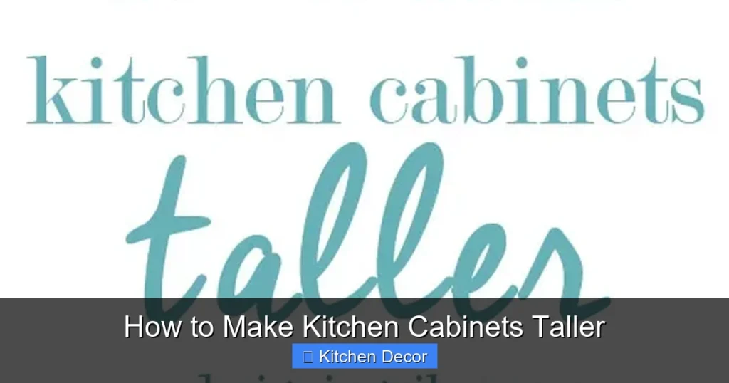 How to Make Kitchen Cabinets Taller