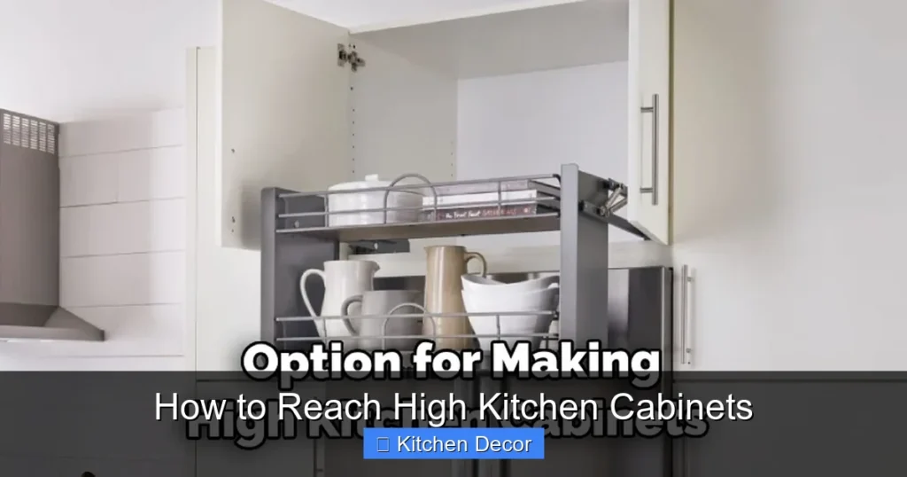 How to Reach High Kitchen Cabinets