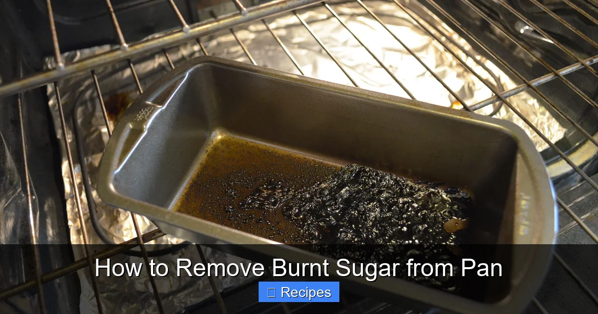 How to Remove Burnt Sugar from Pan