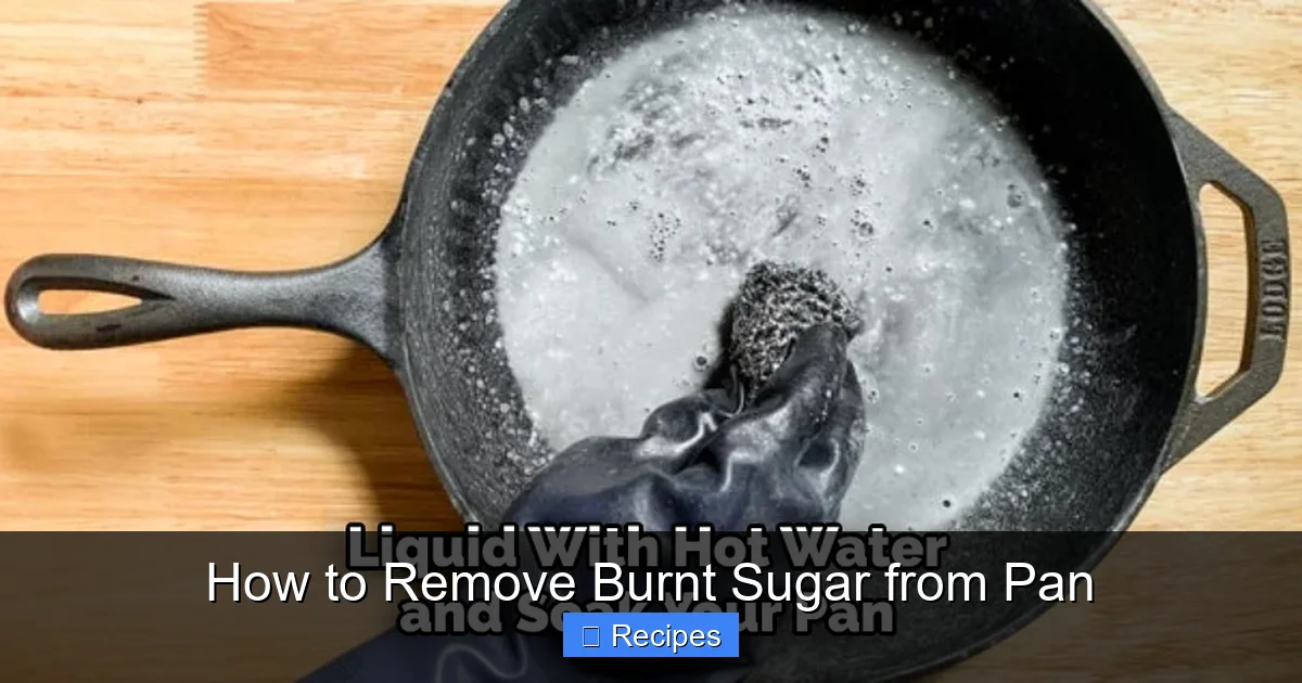 How to Remove Burnt Sugar from Pan