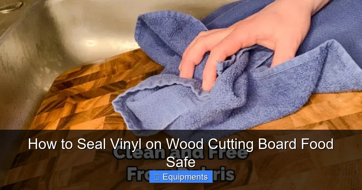 How to Seal Vinyl on Wood Cutting Board Food Safe