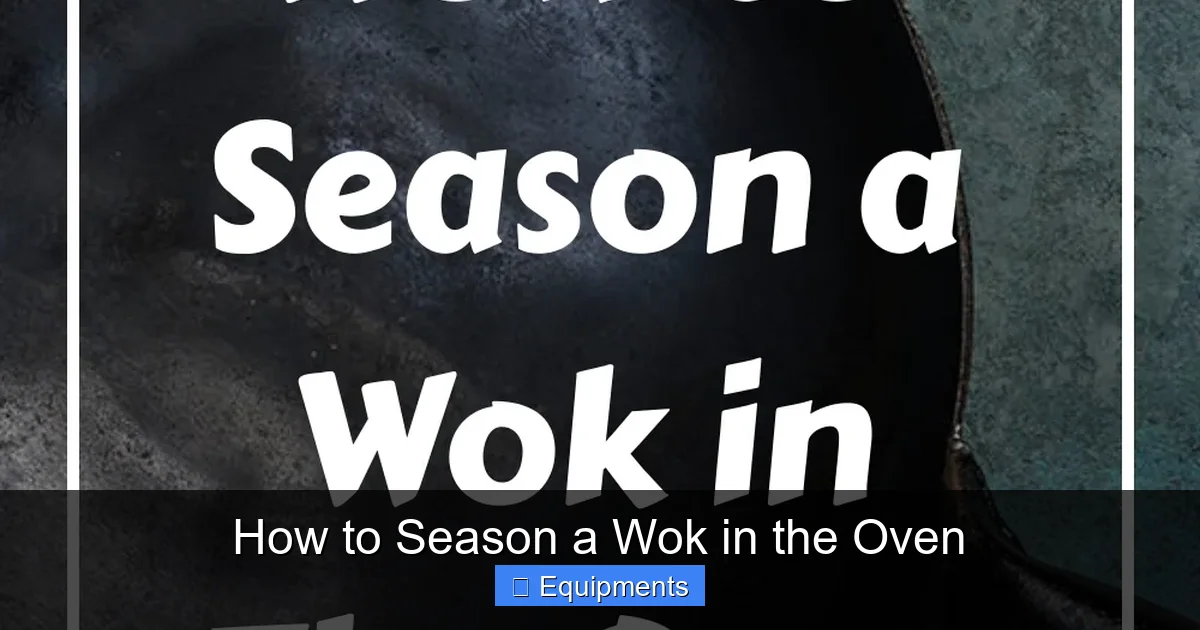 How to Season a Wok in the Oven