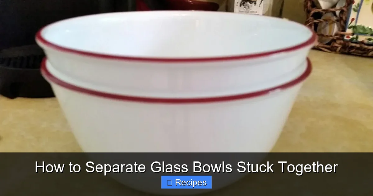 How to Separate Glass Bowls Stuck Together