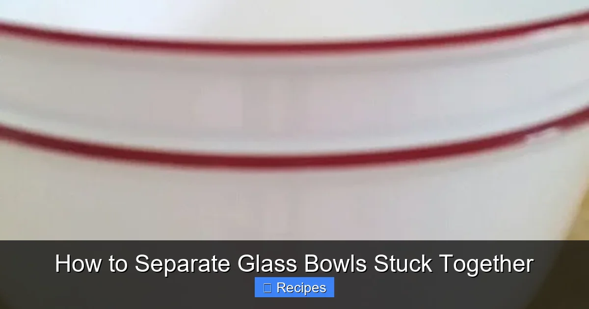 How to Separate Glass Bowls Stuck Together
