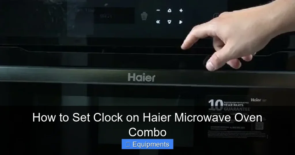 How to Set Clock on Haier Microwave Oven Combo