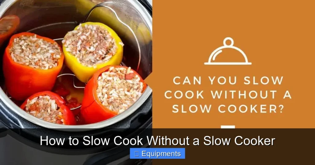 How to Slow Cook Without a Slow Cooker