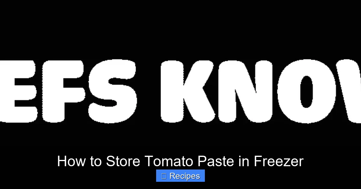 How to Store Tomato Paste in Freezer