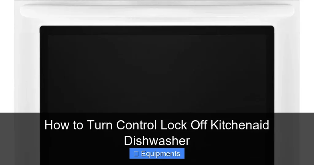 How to Turn Control Lock Off Kitchenaid Dishwasher