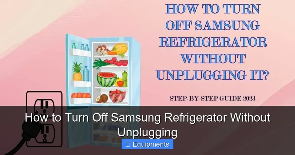 How to Turn Off Samsung Refrigerator Without Unplugging