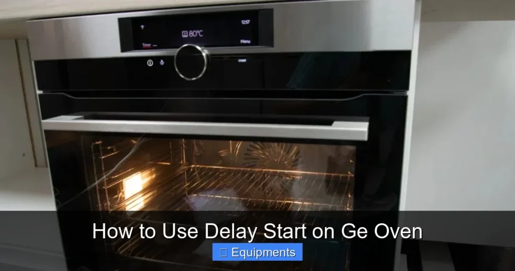 How to Use Delay Start on Ge Oven