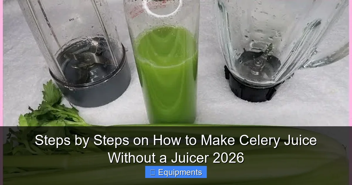 Steps by Steps on How to Make Celery Juice Without a Juicer 2026