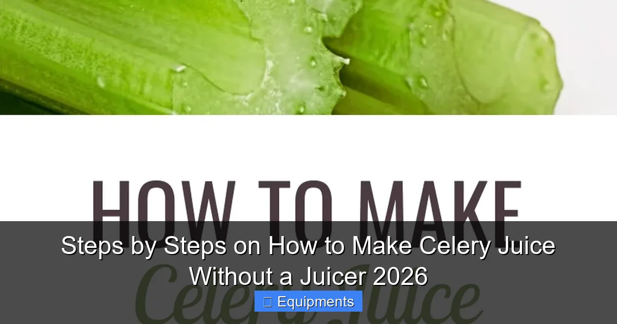Steps by Steps on How to Make Celery Juice Without a Juicer 2026