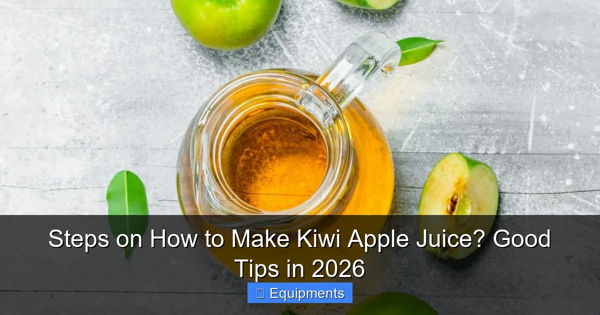 Steps on How to Make Kiwi Apple Juice? Good Tips in 2026