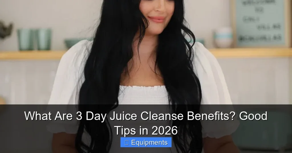 What Are 3 Day Juice Cleanse Benefits? Good Tips in 2026