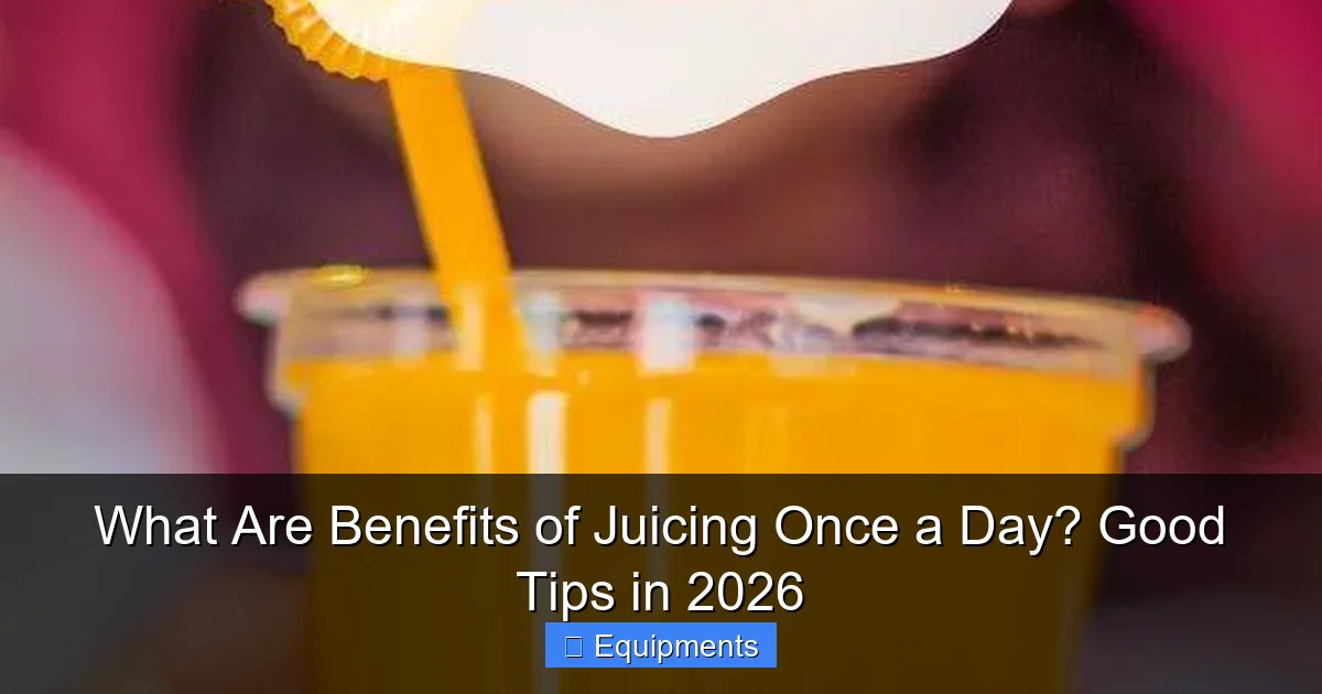 What Are Benefits of Juicing Once a Day? Good Tips in 2026