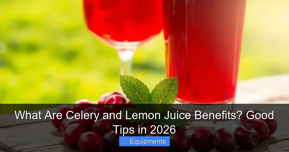 What Are Celery and Lemon Juice Benefits? Good Tips in 2026