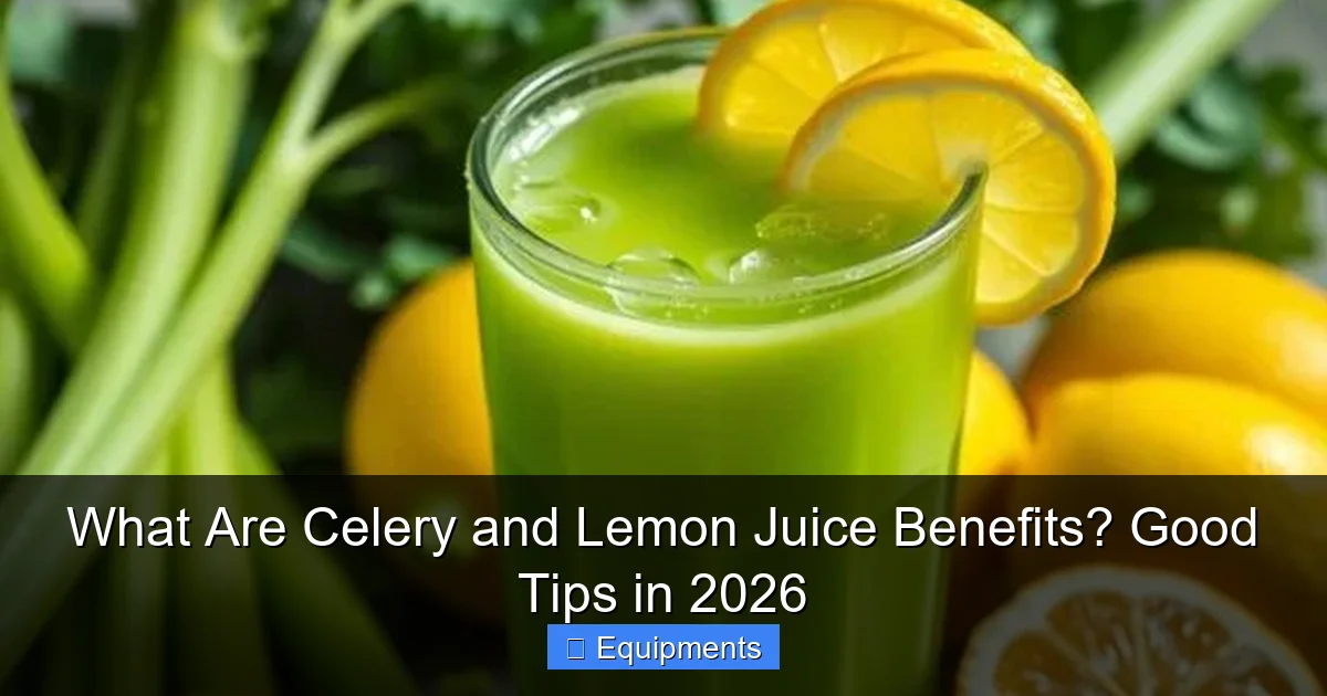What Are Celery and Lemon Juice Benefits? Good Tips in 2026