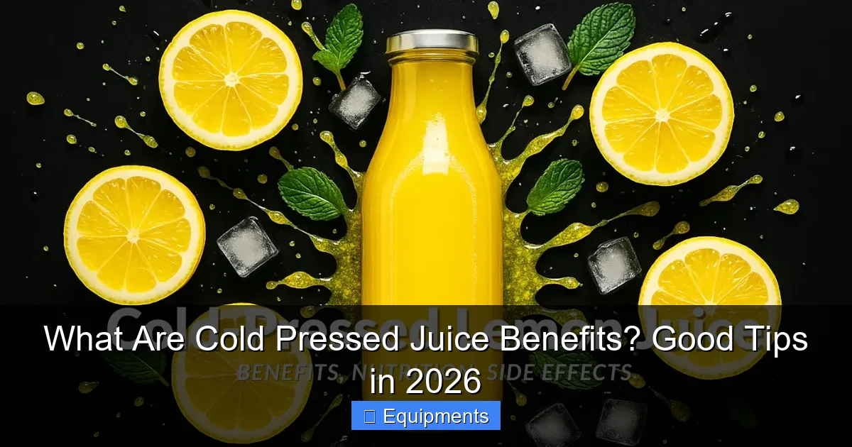 What Are Cold Pressed Juice Benefits? Good Tips in 2026