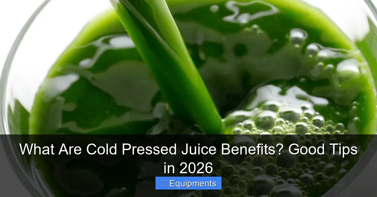 What Are Cold Pressed Juice Benefits? Good Tips in 2026
