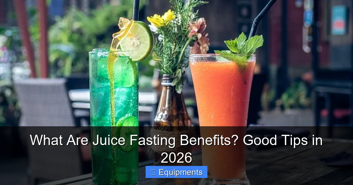 What Are Juice Fasting Benefits? Good Tips in 2026