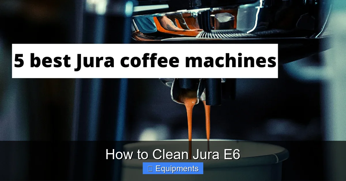 How to Clean Jura E6