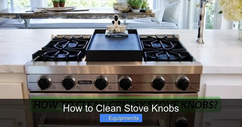 How to Clean Stove Knobs