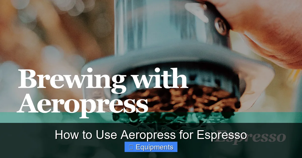 How to Use Aeropress for Espresso