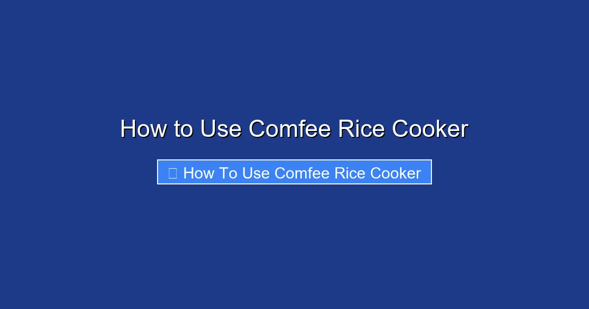How to Use Comfee Rice Cooker - kitchenandhouseware.com