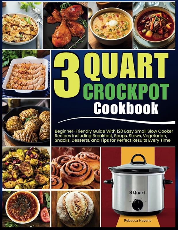 3‑Quart Crockpot Cookbook: Beginner‑Friendly Guide with 120 Easy Small‑Batch Recipes